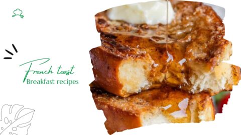 French Toast Recipe: Easy and Delicious Breakfast Idea